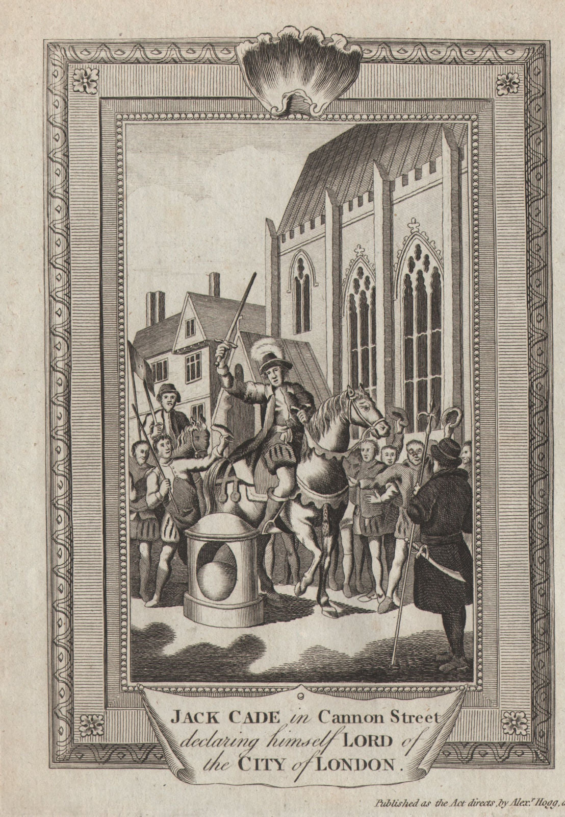 JACK CADE REBELLION 1450. Declaring himself Lord of the City of London  1784